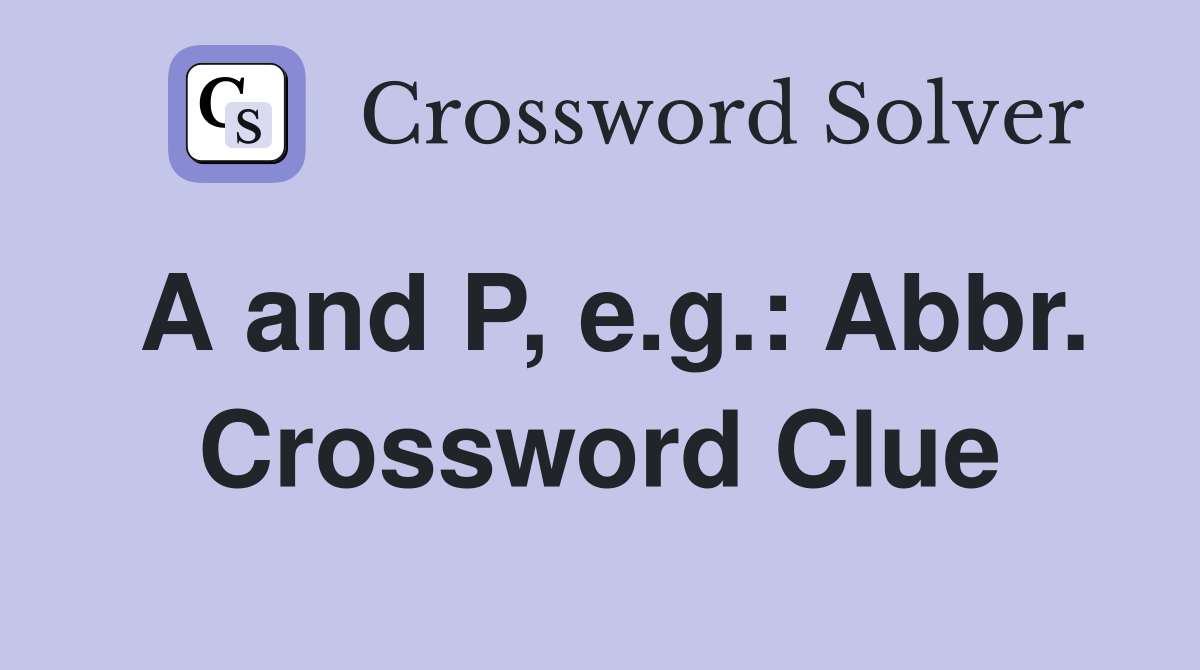 A and P, e.g.: Abbr. Crossword Clue