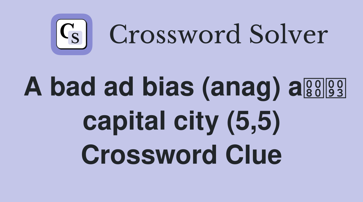 A bad ad bias (anag) a capital city (5,5) Crossword Clue