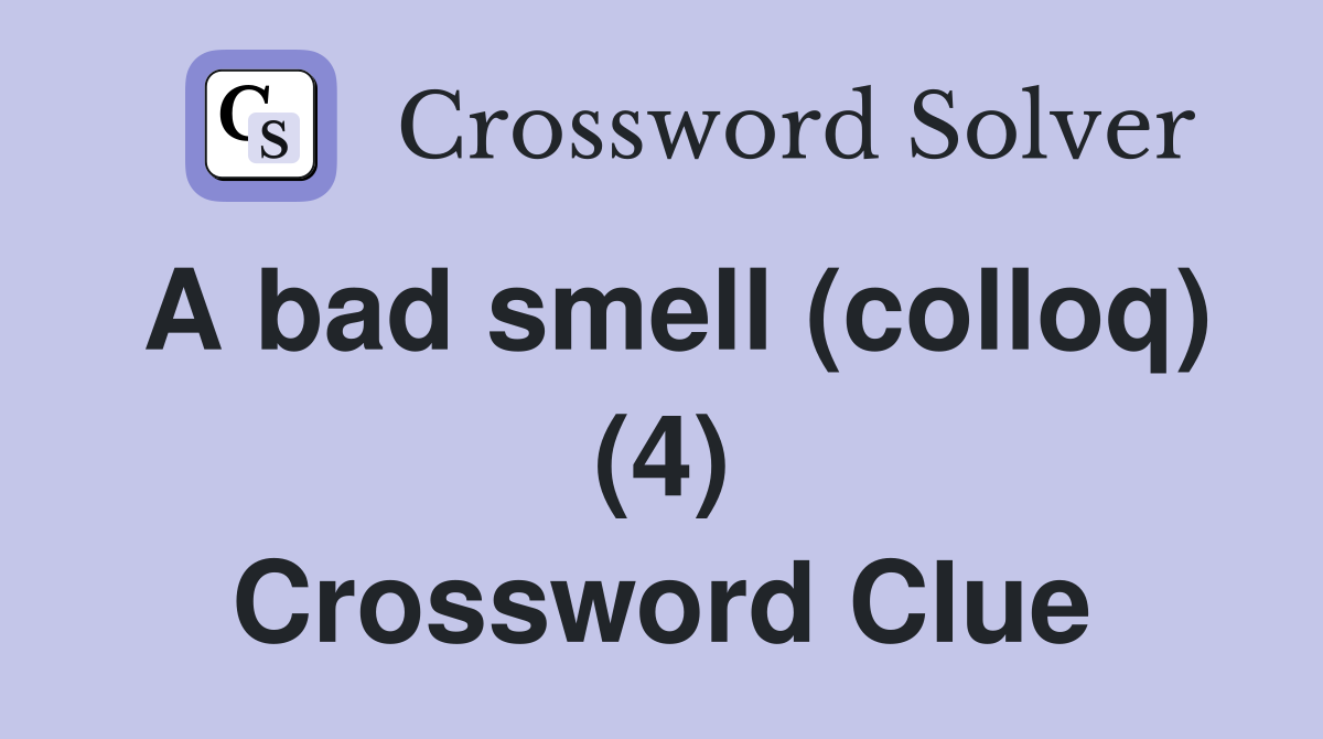 A bad smell (colloq) (4) Crossword Clue
