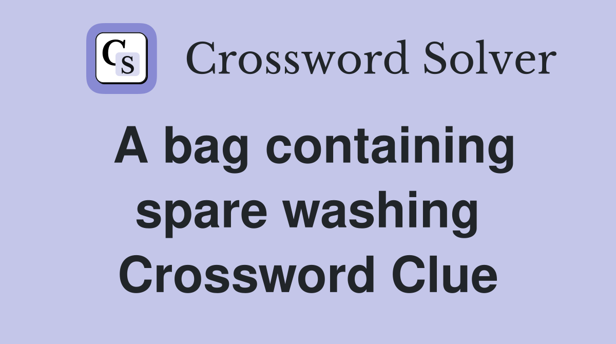 A bag containing spare washing Crossword Clue