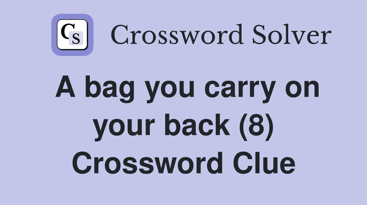 A bag you carry on your back (8) Crossword Clue