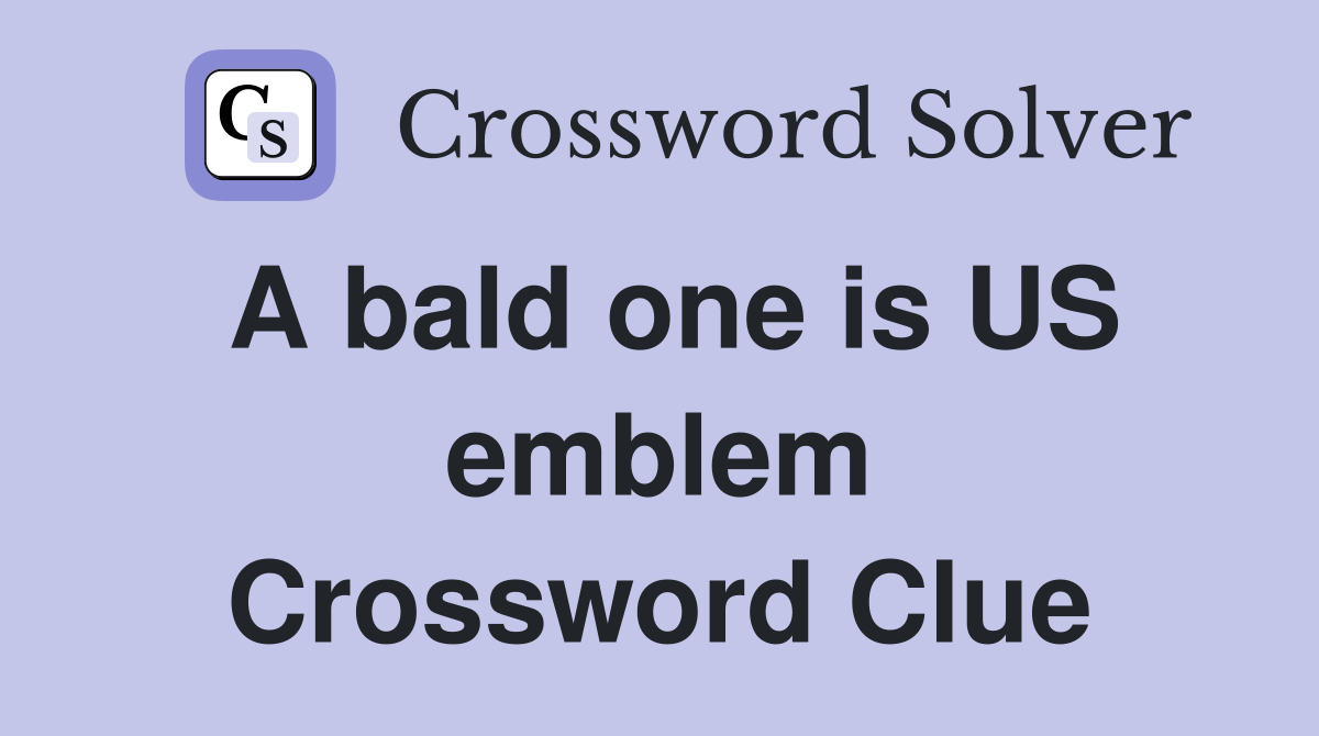 A bald one is US emblem Crossword Clue