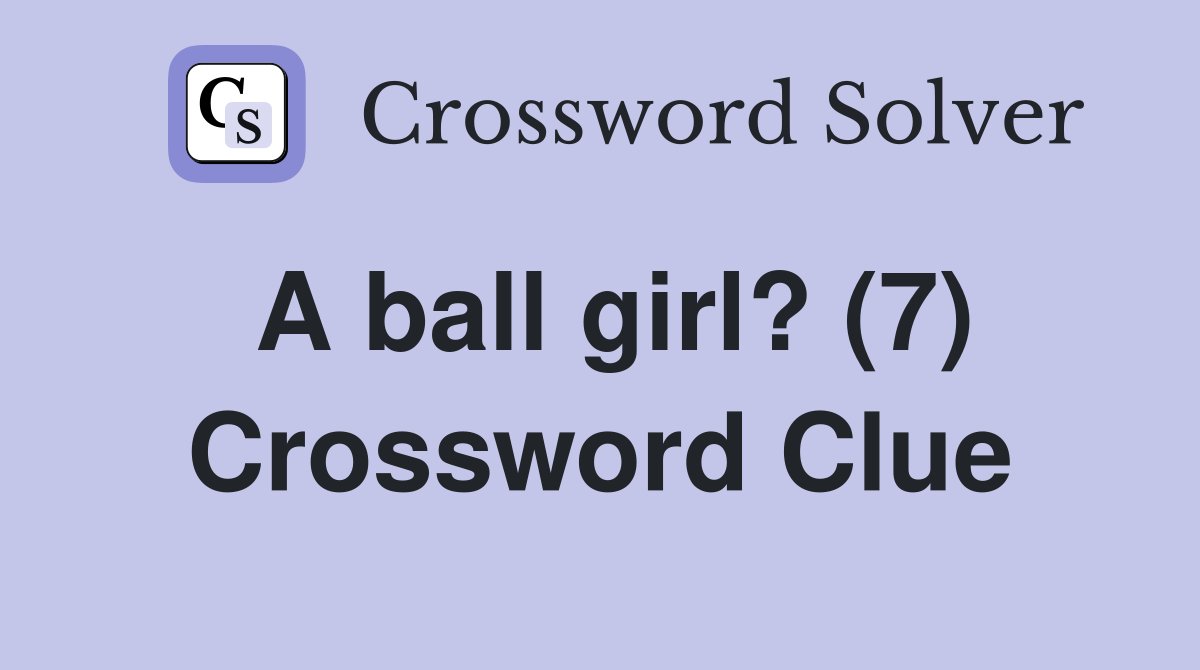 A ball girl? (7) Crossword Clue