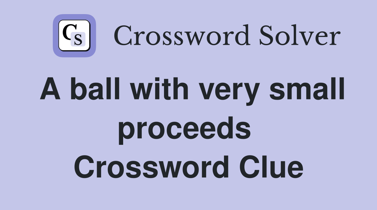 A ball with very small proceeds  Crossword Clue