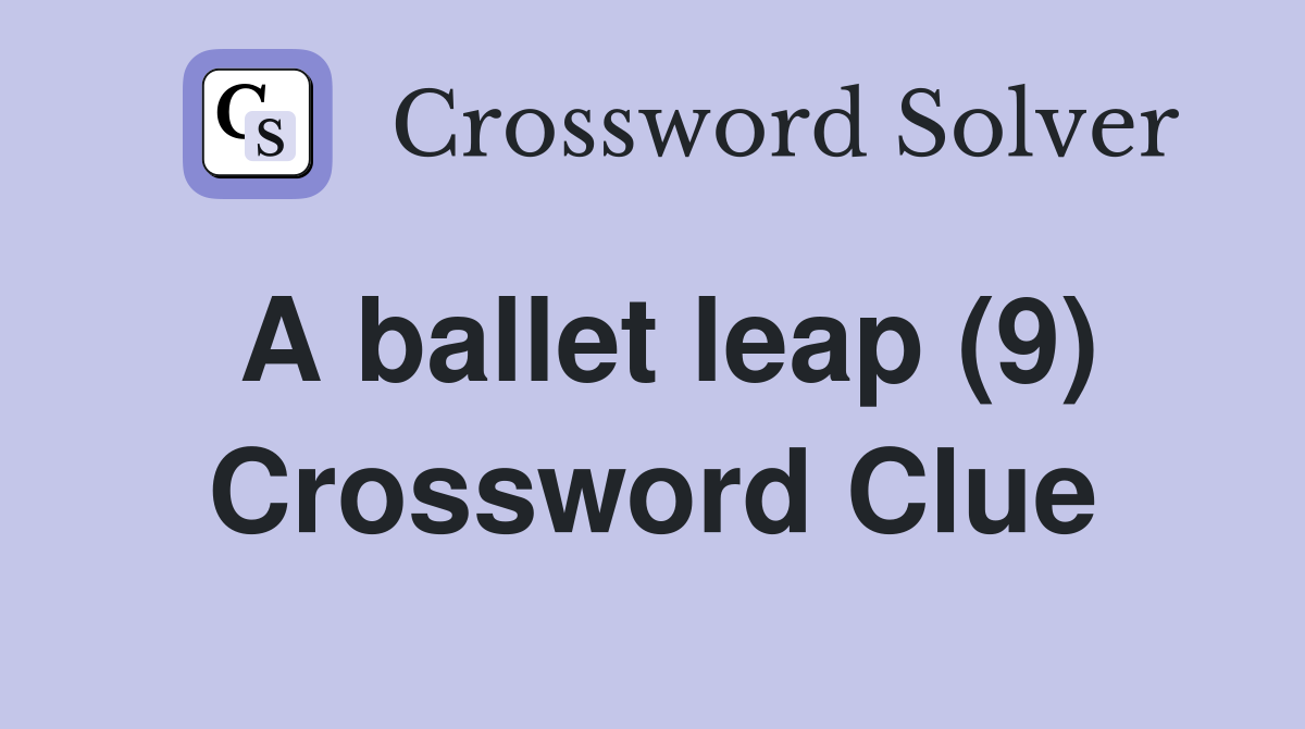 A ballet leap (9) Crossword Clue