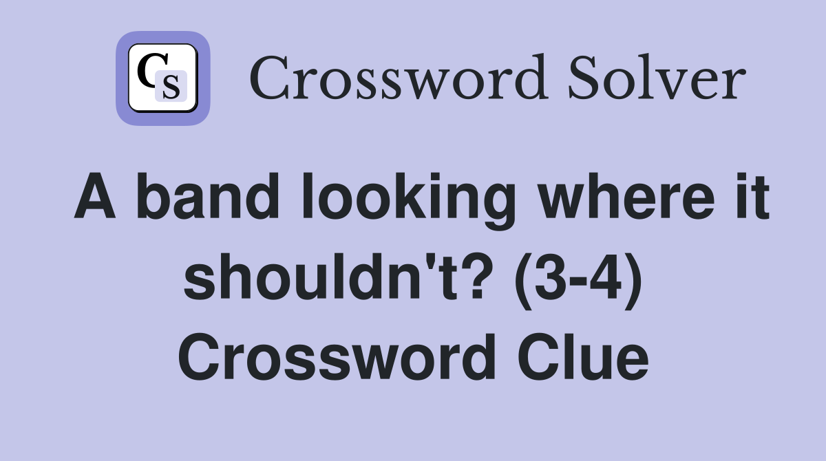 A band looking where it shouldn't? (3-4) Crossword Clue