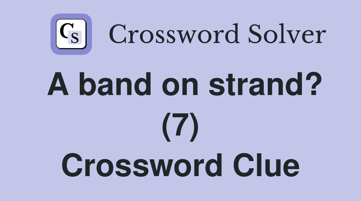 A band on strand? (7) Crossword Clue