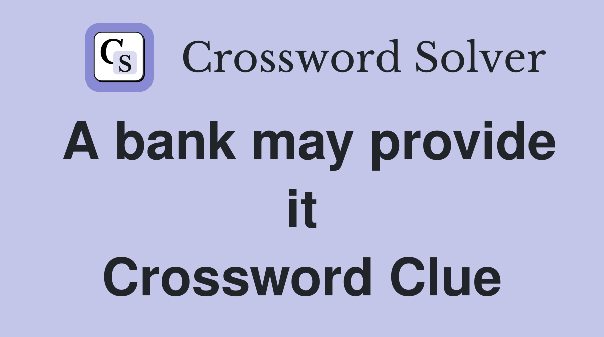 A bank may provide it Crossword Clue