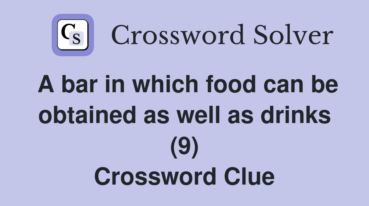 A bar in which food can be obtained as well as drinks (9) Crossword Clue
