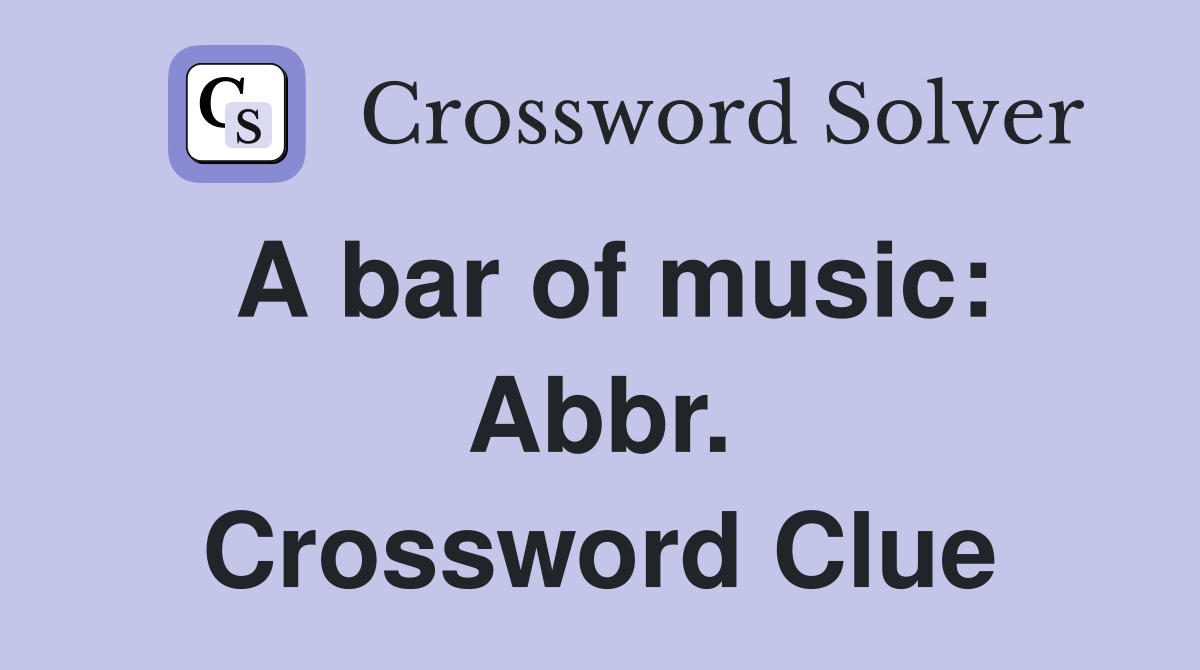 A bar of music: Abbr. Crossword Clue