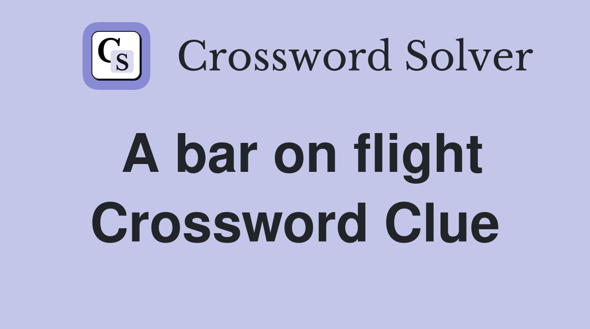 A bar on flight Crossword Clue