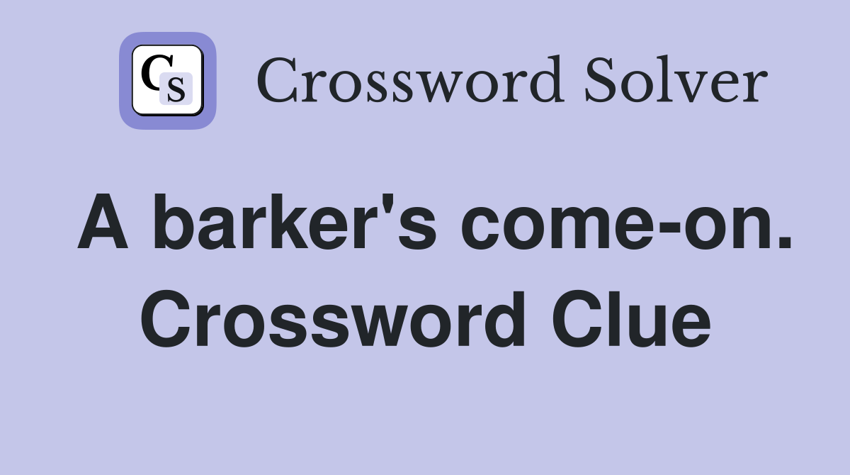 A barker's come-on. Crossword Clue