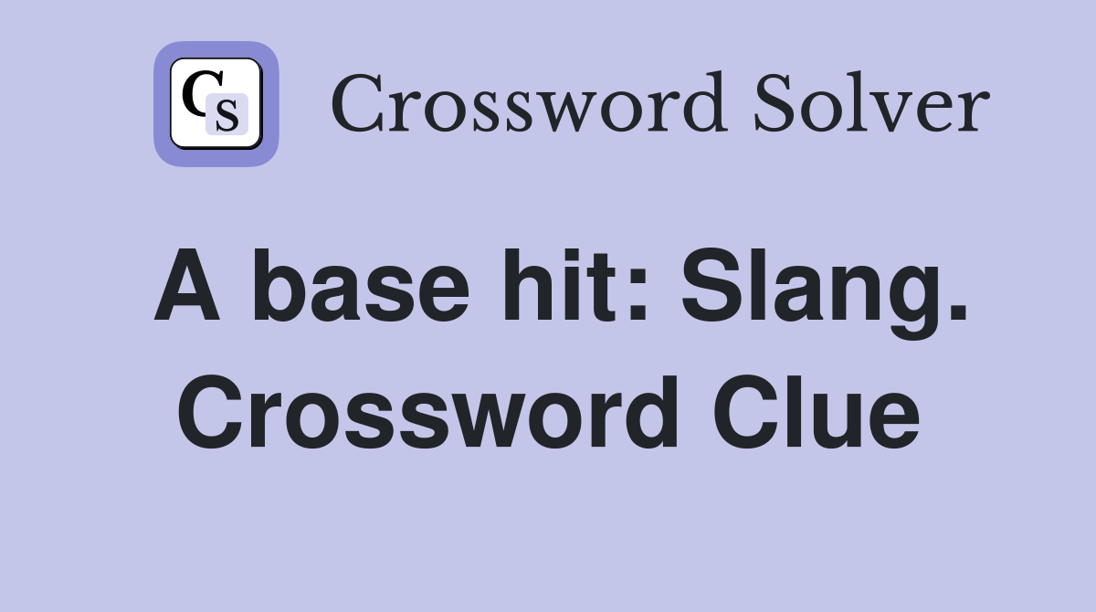 A base hit: Slang. Crossword Clue