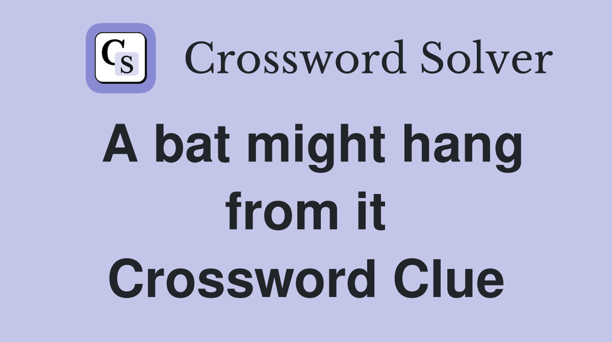 A bat might hang from it Crossword Clue
