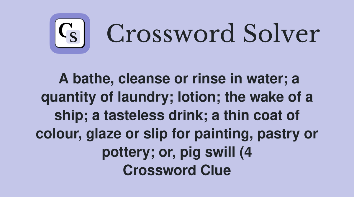 A bathe cleanse or rinse in water a quantity of laundry lotion the A bathe cleanse or rinse in water a quantity of laundry lotion the