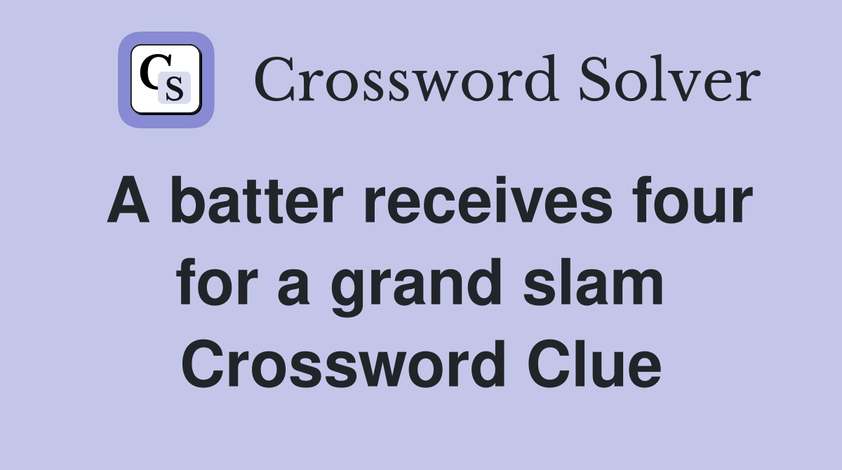 A batter receives four for a grand slam Crossword Clue