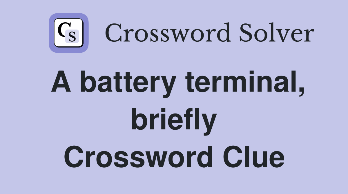 A battery terminal, briefly Crossword Clue