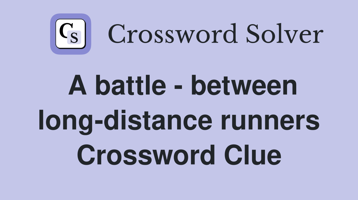 A battle - between long-distance runners Crossword Clue