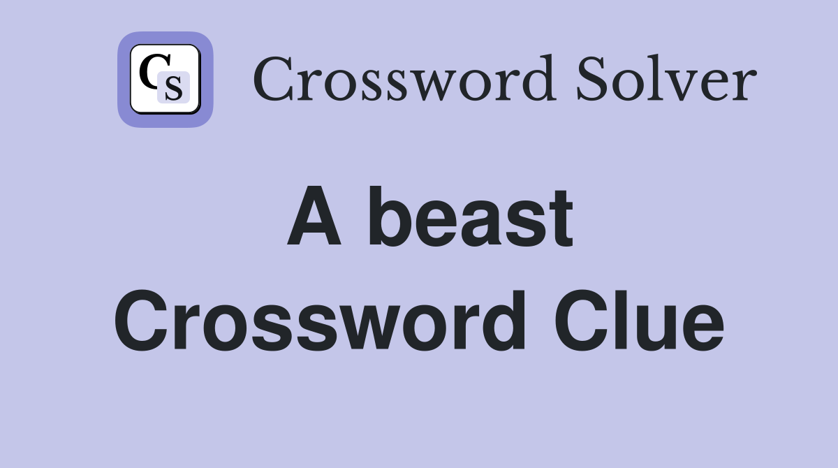 A beast Crossword Clue Answers Crossword Solver