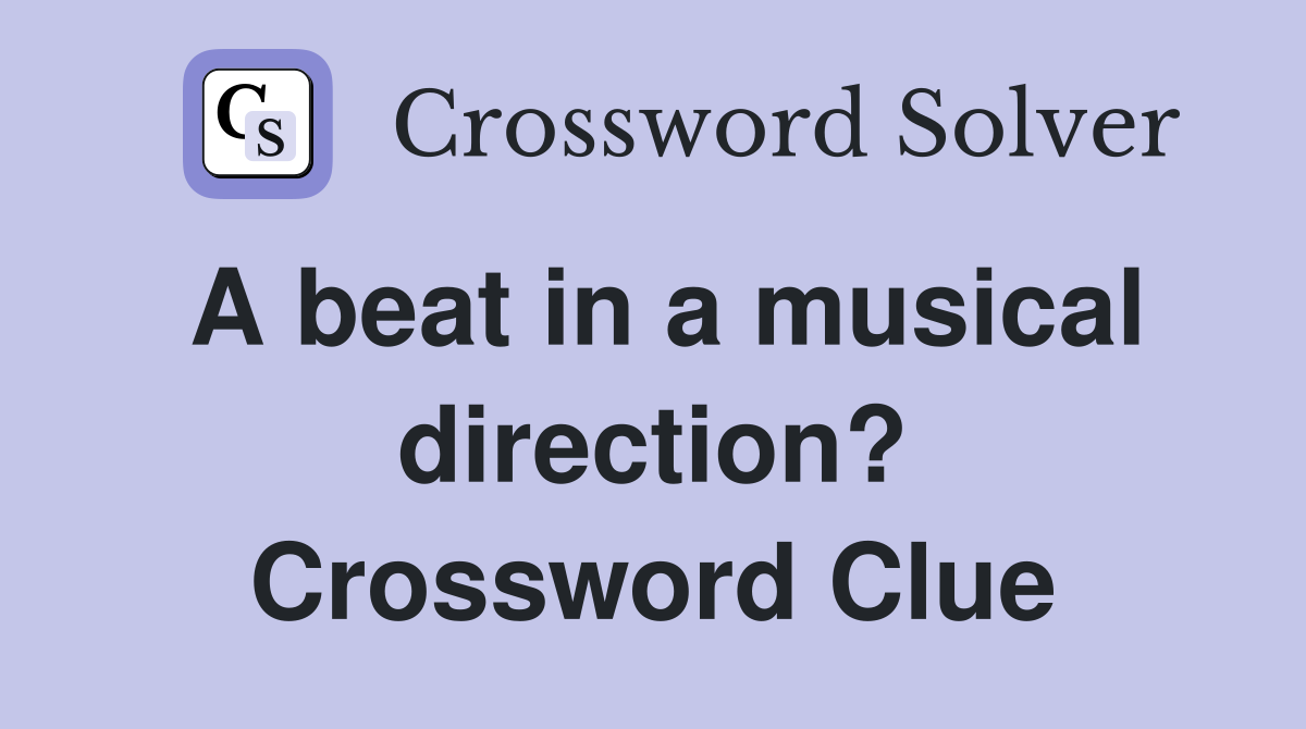 A beat in a musical direction? Crossword Clue