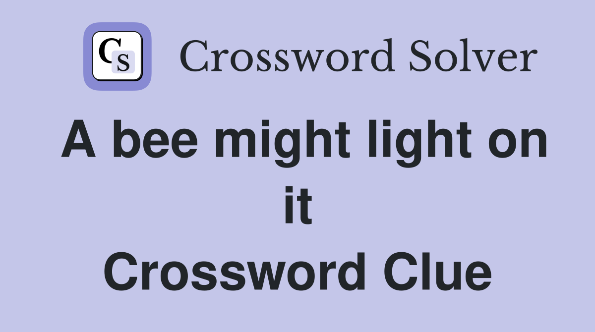 A bee might light on it Crossword Clue