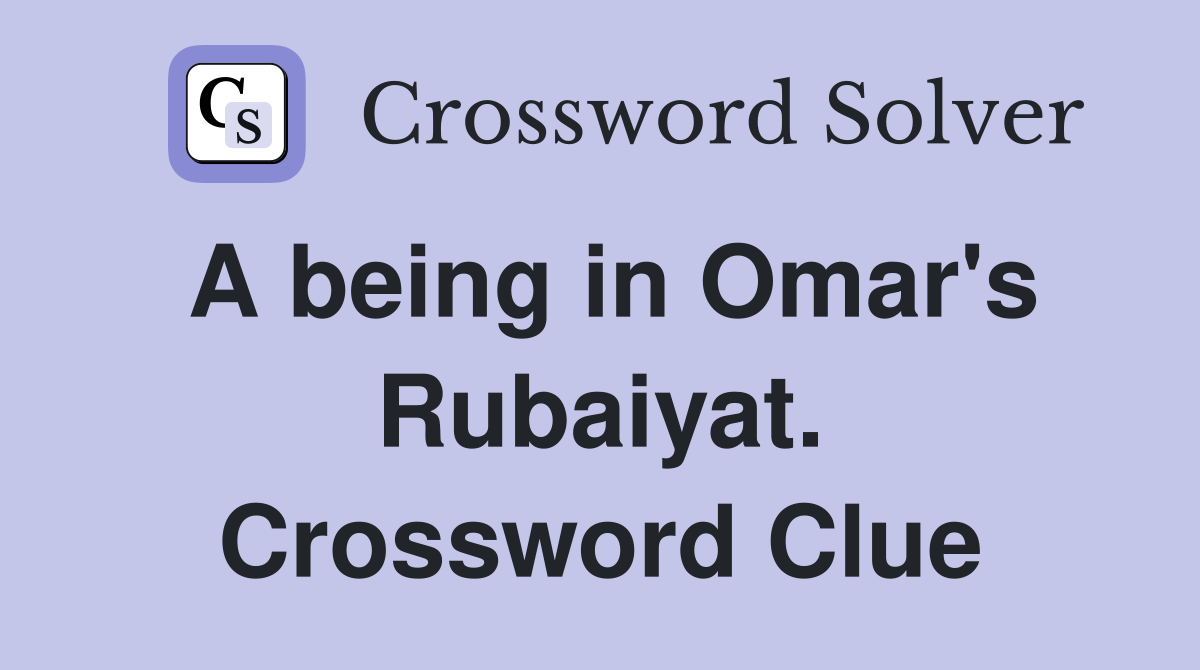 A being in Omar's Rubaiyat. Crossword Clue