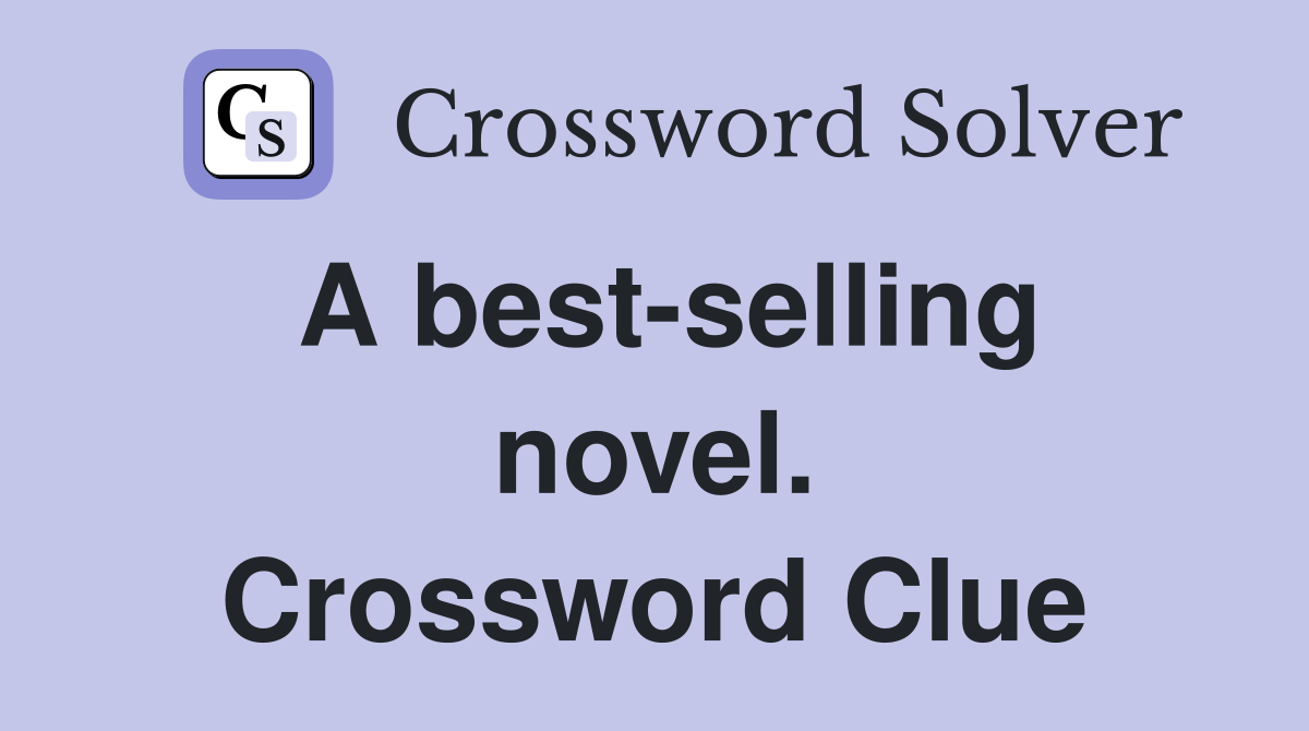 A best-selling novel. Crossword Clue