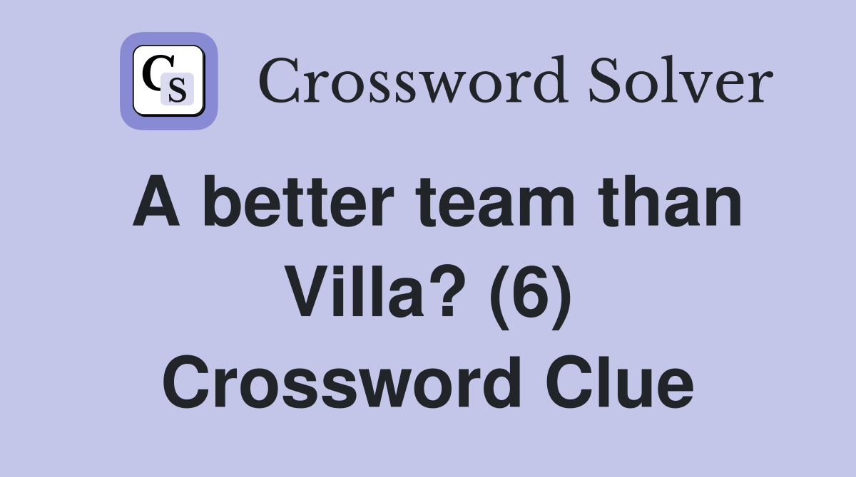 A better team than Villa? (6) Crossword Clue