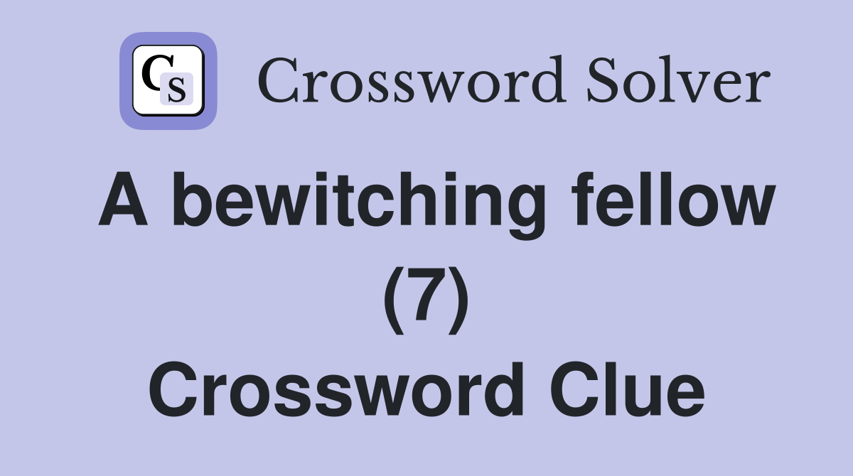A bewitching fellow (7) Crossword Clue