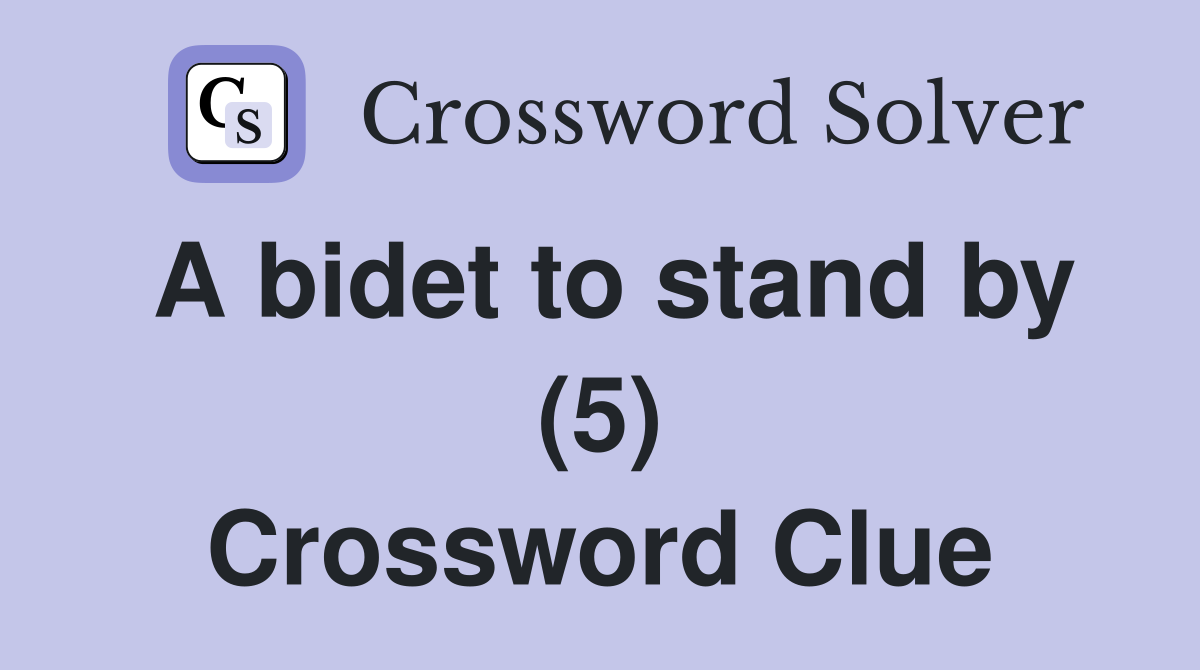 A bidet to stand by (5) Crossword Clue