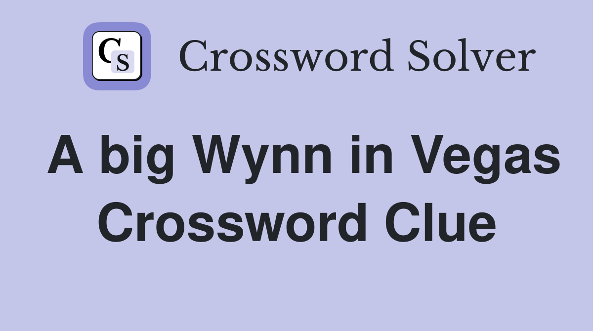 A big Wynn in Vegas Crossword Clue