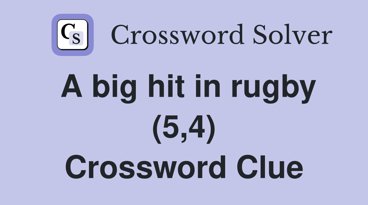 A big hit in rugby (5,4) Crossword Clue
