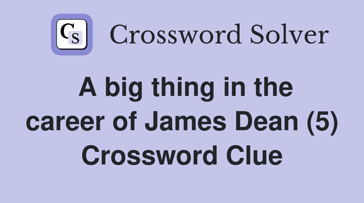 A big thing in the career of James Dean (5) Crossword Clue