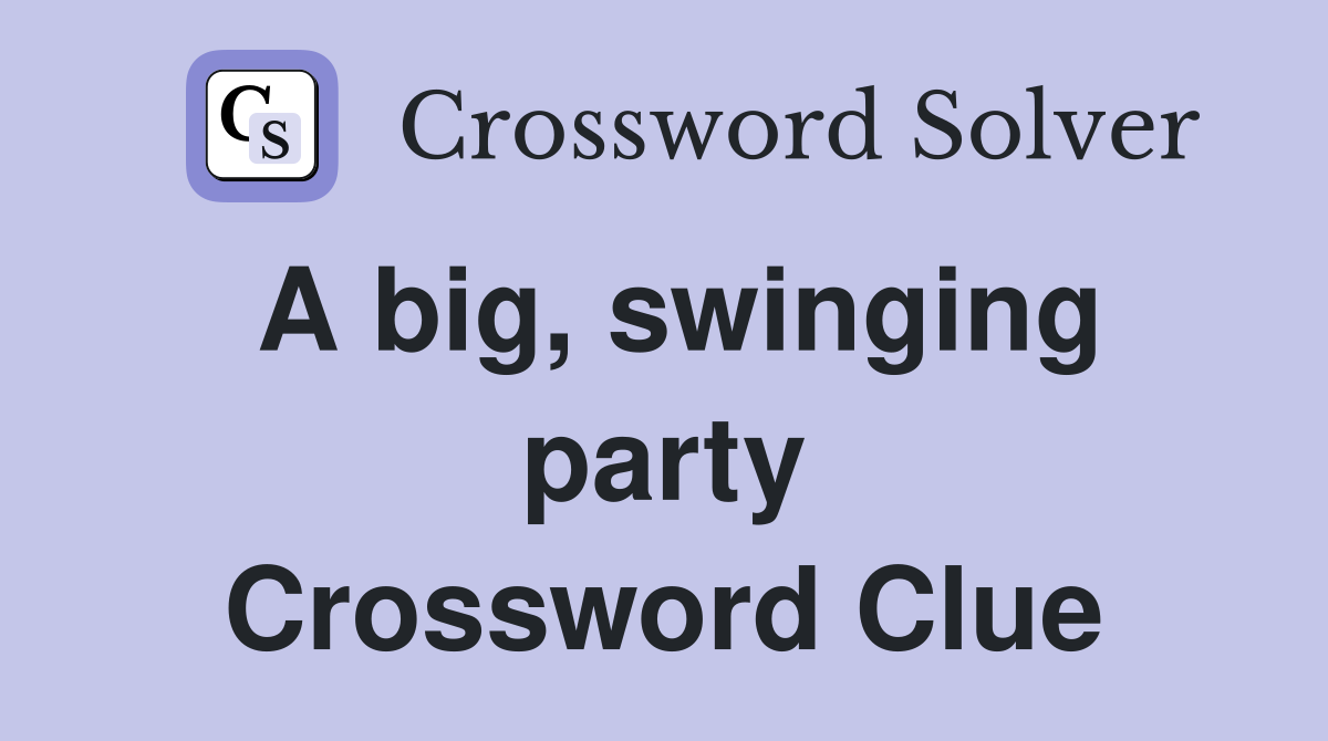 A big, swinging party Crossword Clue