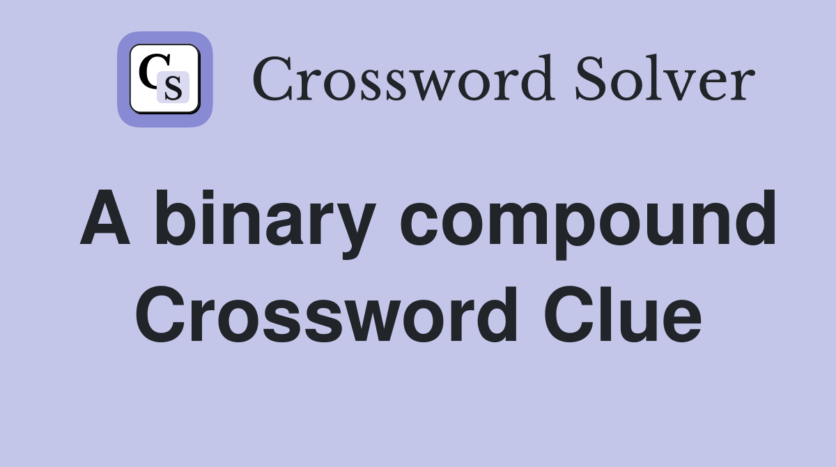 A binary compound Crossword Clue