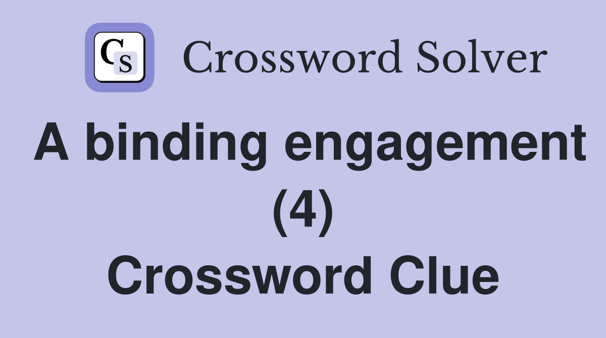 A binding engagement (4) Crossword Clue