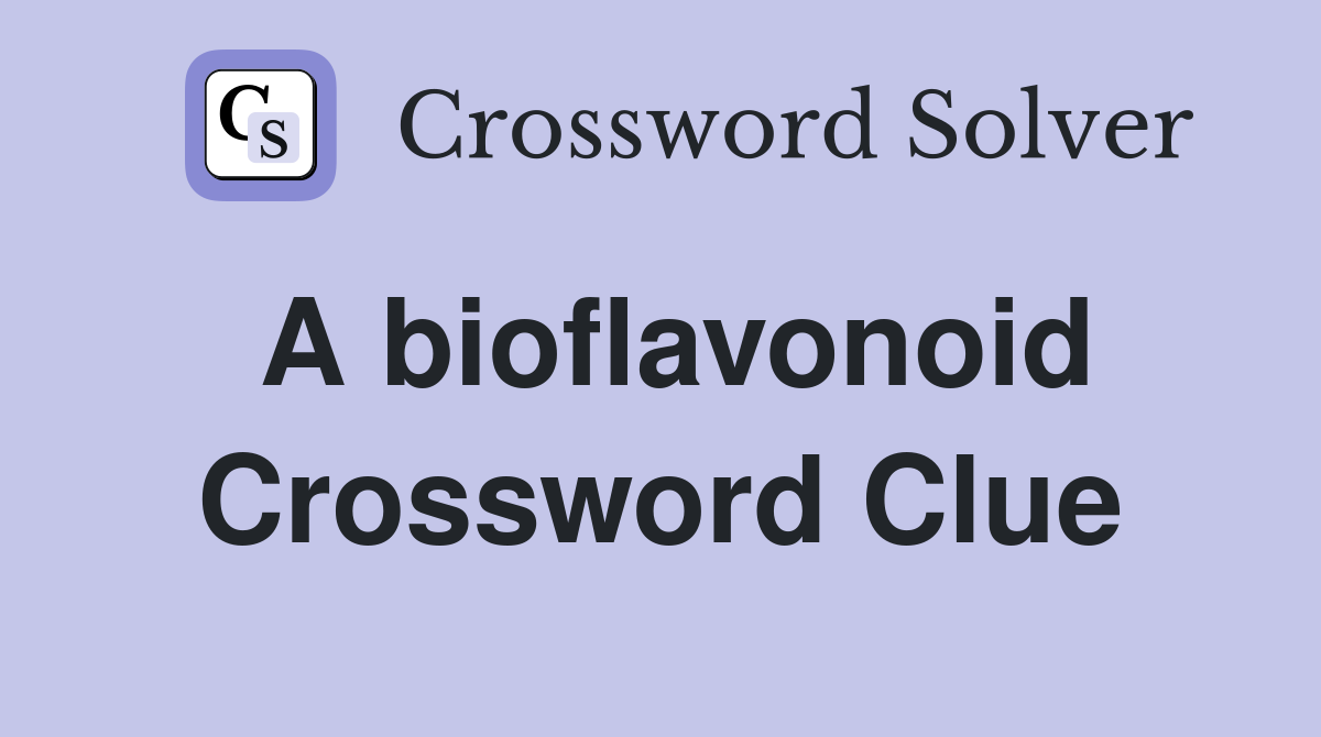A bioflavonoid Crossword Clue