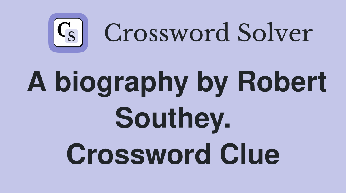 A biography by Robert Southey. Crossword Clue