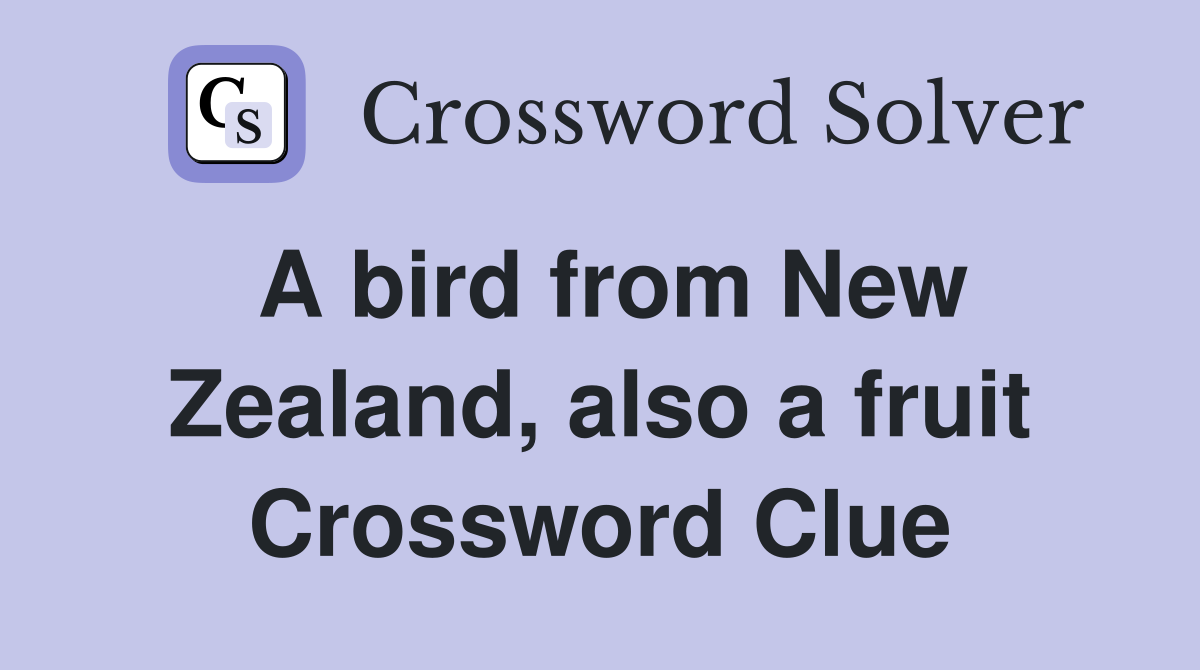 A bird from New Zealand, also a fruit Crossword Clue