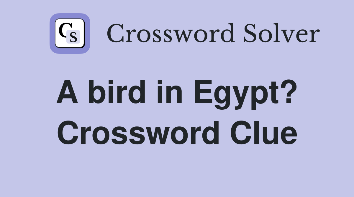 A bird in Egypt?  Crossword Clue