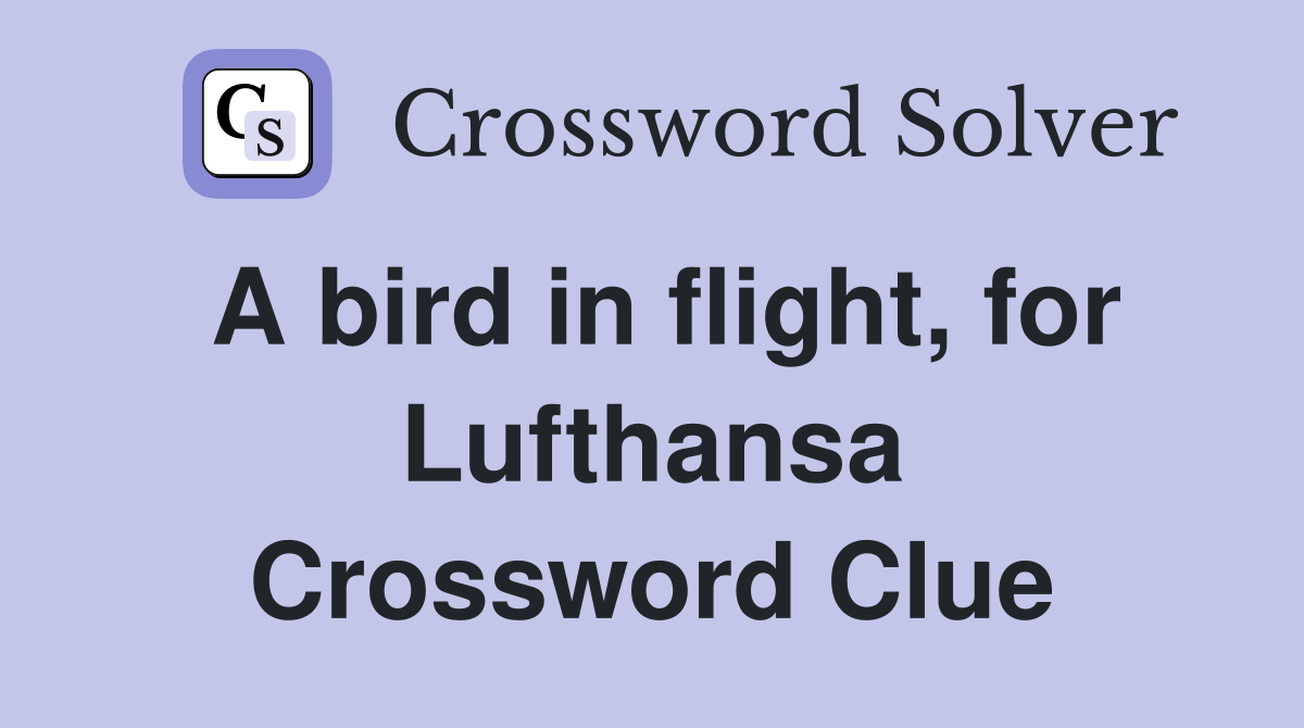 A bird in flight, for Lufthansa Crossword Clue