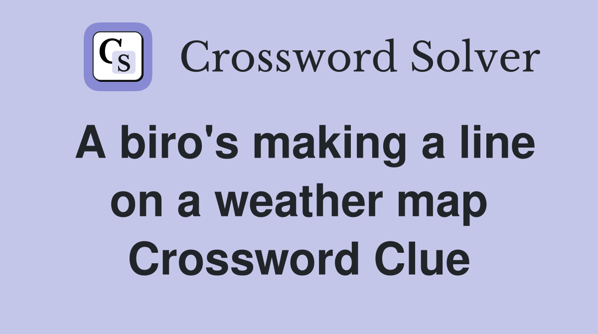 A biro's making a line on a weather map Crossword Clue