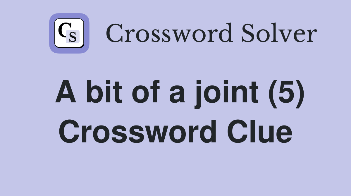 A bit of a joint (5) Crossword Clue