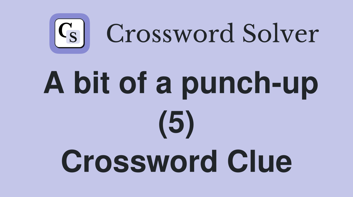 A bit of a punch-up (5) Crossword Clue