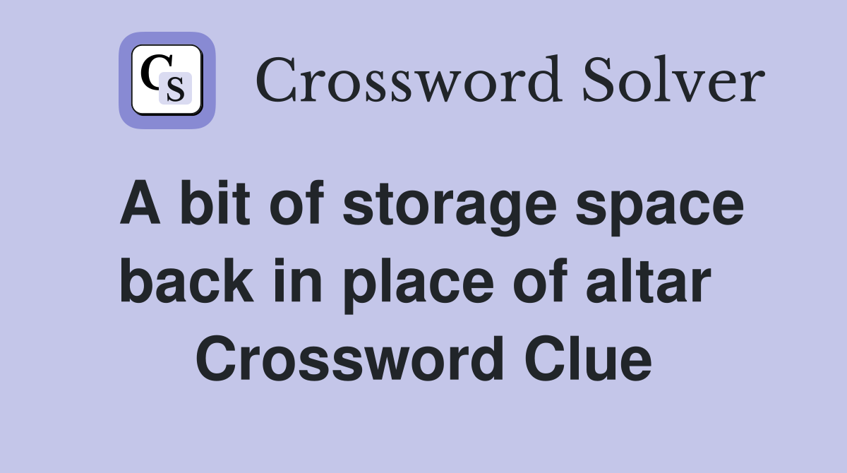 A bit of storage space back in place of altar  Crossword Clue