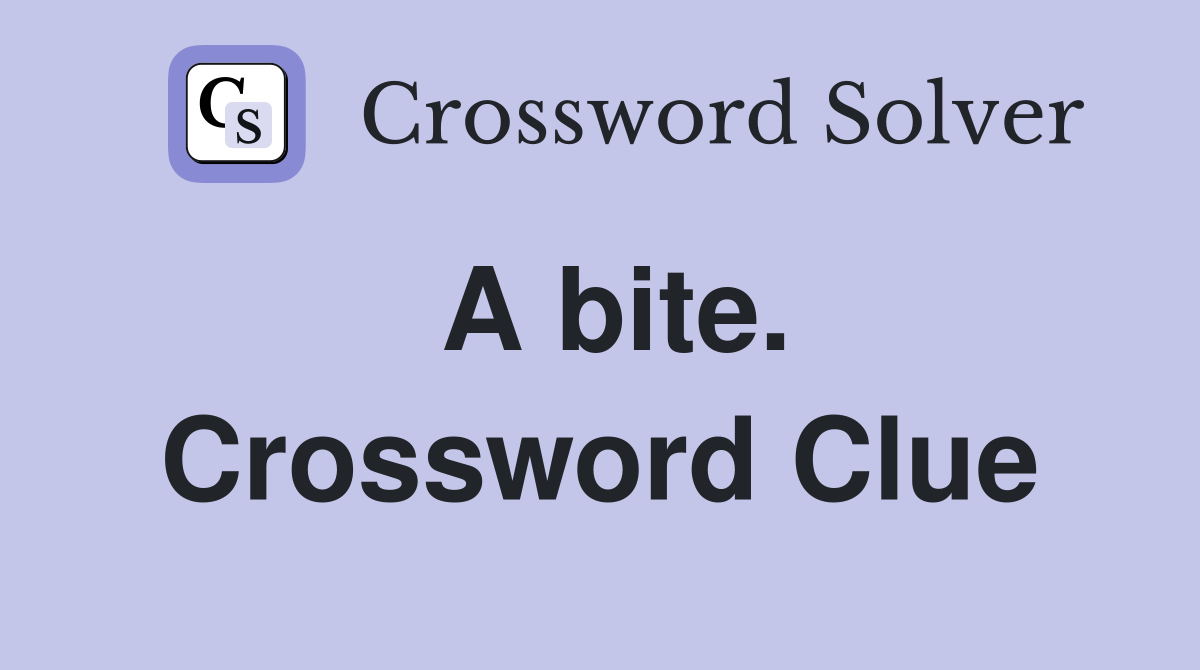 A bite. Crossword Clue