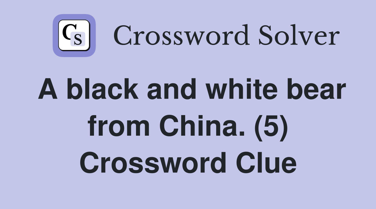 A black and white bear from China. (5) Crossword Clue