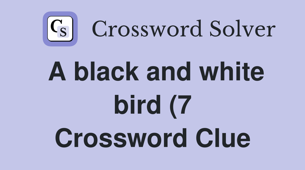 A black and white bird (7) Crossword Clue Answers Crossword Solver A black and white bird (7) Crossword Clue Answers Crossword Solver