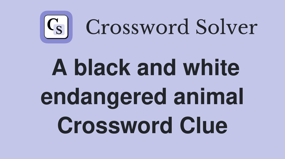 A black and white endangered animal Crossword Clue