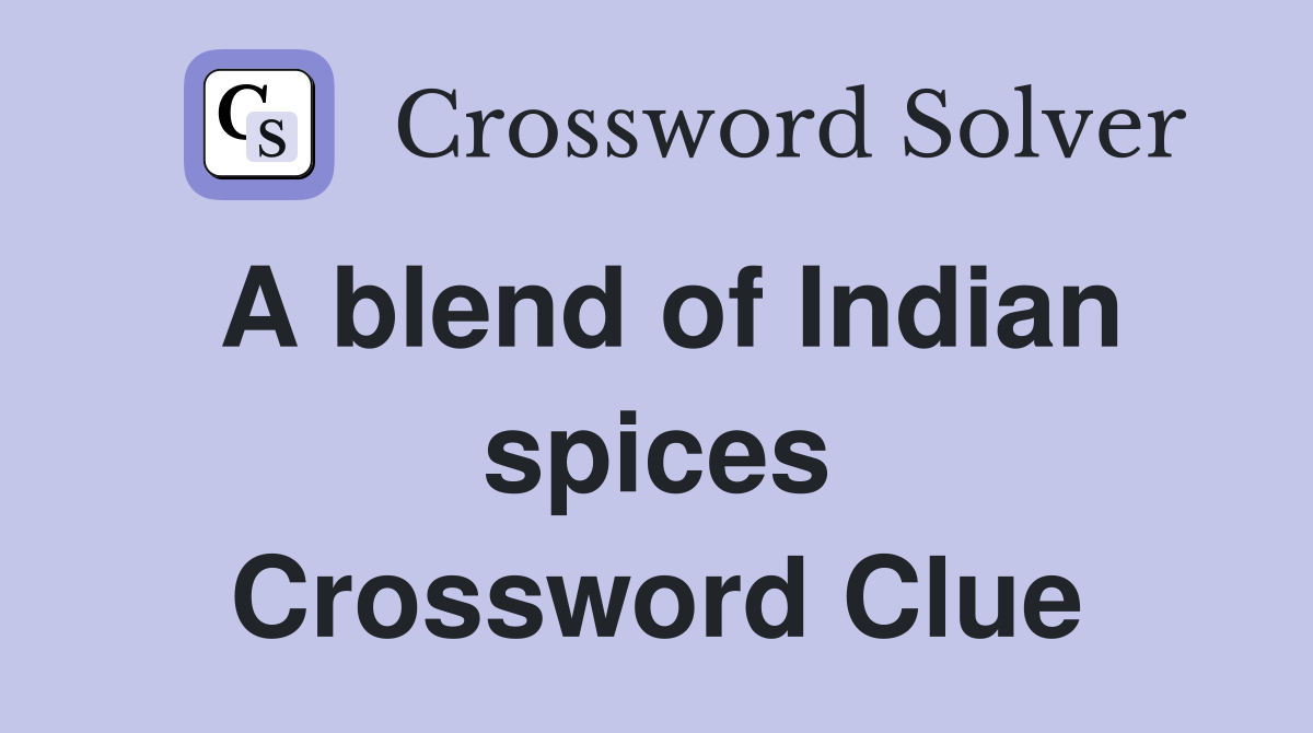 A blend of Indian spices Crossword Clue